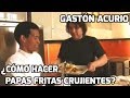 Gastón Acurio - ¿Cómo hacer papas fritas crujientes?