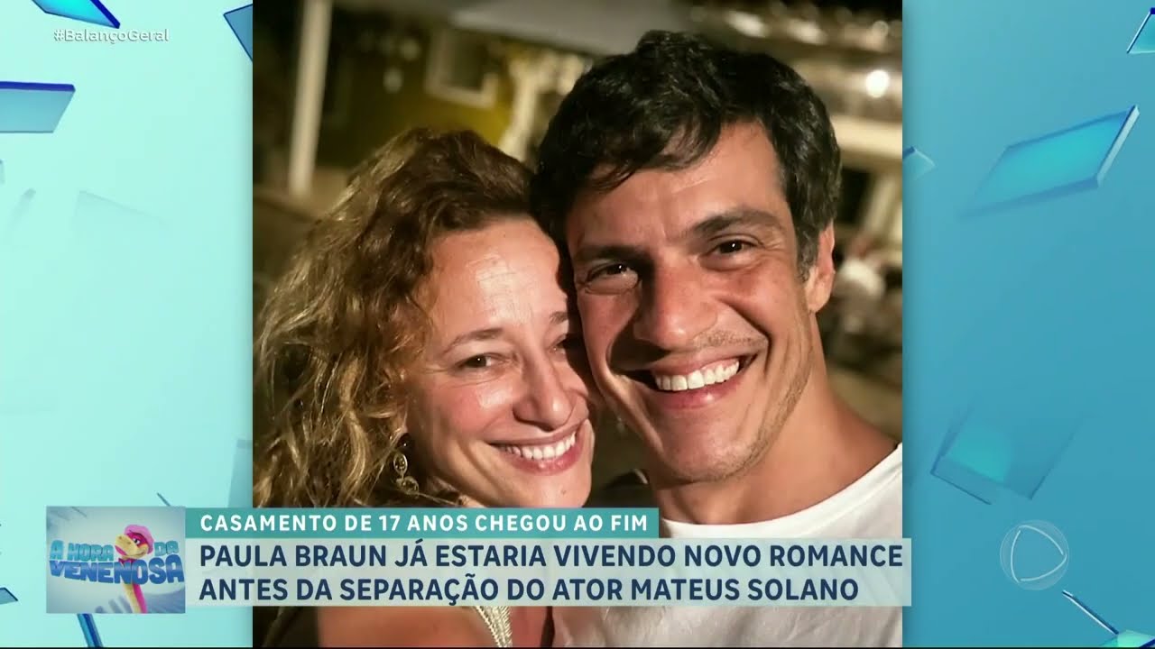 A HORA DA VENENOSA: Paula Braun estaria vivendo outro romance antes da  separação com Mateus Solano