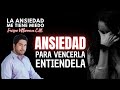 ANSIEDAD: PARA VENCERLA, ENTIENDELA