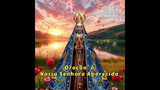 Oração à Nossa Senhora Aparecida #nscm #nossasenhoracuidademim @nossasenhoracuidademim