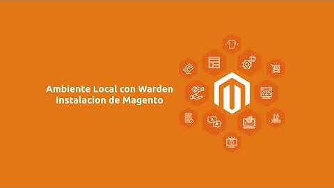 Instalacion de Ambiente Local - Instalacion de Magento con Warden