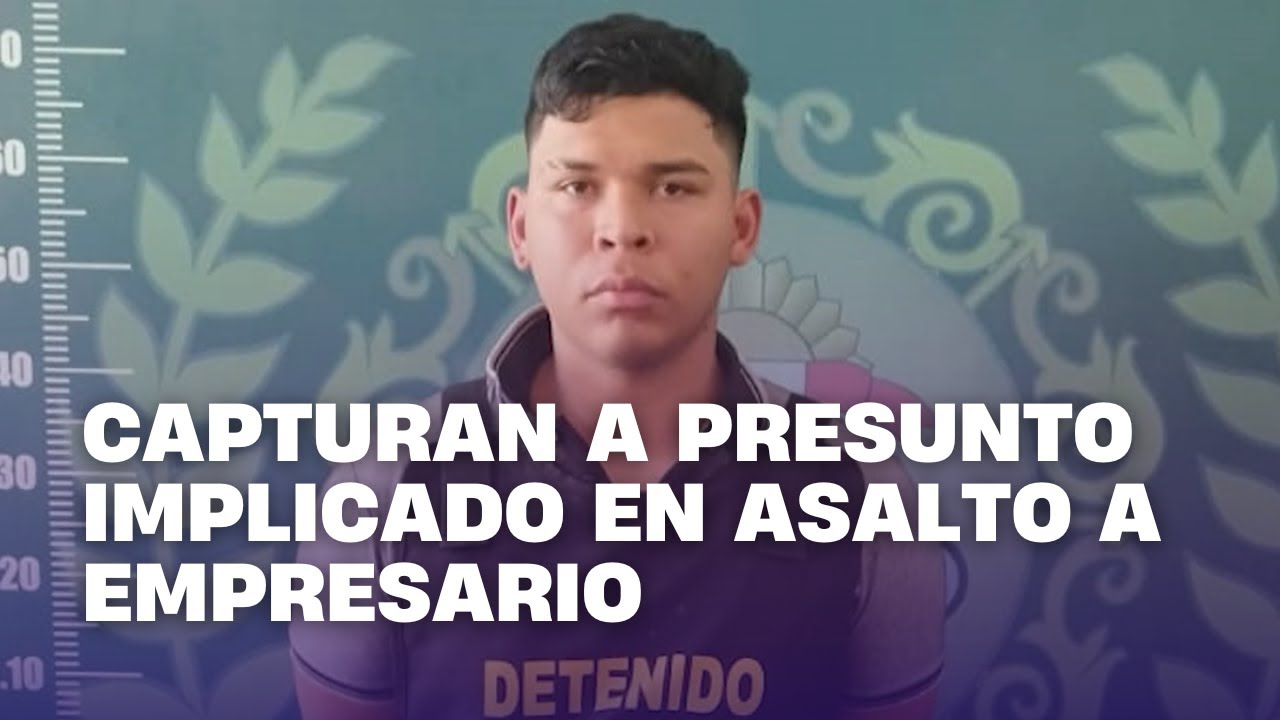 Capturan a presunto implicado en asalto a empresario