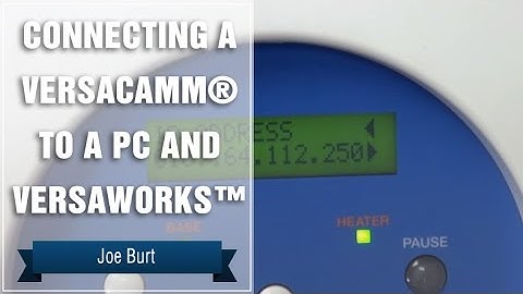 Connecting a VersaCAMM® to a PC and VersaWorks™