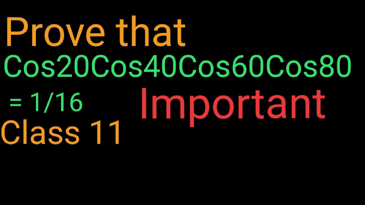 Cos 20 Cos 40 Cos 60 Cos 80 1 16 YouTube cos-20-cos-40-cos-60-cos-80-1-16-youtube