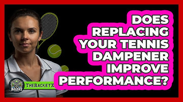 Does Replacing Your Tennis Dampener Improve Performance? - The Racket Xpert