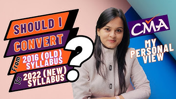 Should I Convert from CMA 2016 Old Syllabus to 2022 New Syllabus?