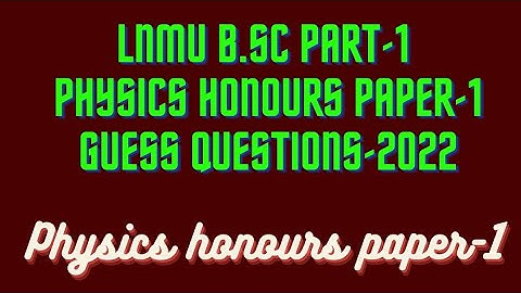 LNMU B.Sc part-1 physics honours paper-1 guess questions 2022