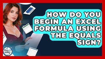 How Do You Begin An Excel Formula Using The Equals Sign? - Docs and Sheets Pro