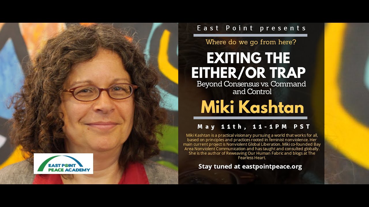 Miki Kashtan: Exiting the Either/Or Trap - Beyond Consensus vs. Command and Control
