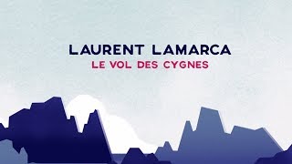 Vignette de la vidéo "Laurent Lamarca - Le vol des cygnes (Lyrics vidéo)"