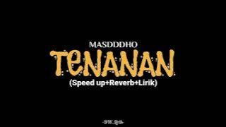 TENANAN - MASDDDHO (Speed up Reverb Lirik) Viral Tiktok