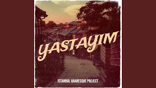 Yastayım - ISTANBUL ARABESQUE PROJECT