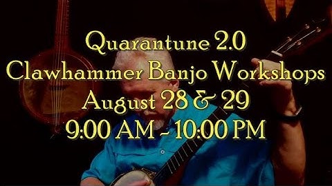 Quarantune 2.0 Clawhammer Banjo Workshops, Aug 28-29