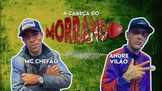 ANDRÉ VILÃO e MC CHEFÃO - CABEÇA DO MORANGO/MÚSICA NOVA