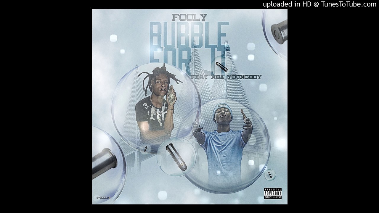 Watch Fooly ft. Nba Youngboy-Bubble For It on YouTube Watch Fooly ft. Nba Youngboy-Bubble For It on YouTube
