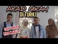 AKAD NIKAH DI TURKI (KAKAK IPAR), GAMPANG BANGET. GAK PAKAI IJAB KABUL??