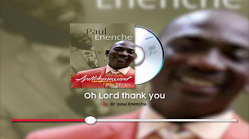 OH LORD THANK YOU BY DR PAUL ENENCHE