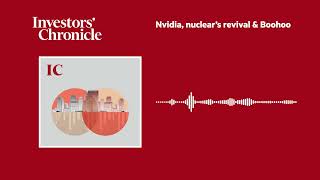 Nvidia, nuclear’s revival & Boohoo: The Companies and Markets Show
