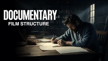 HOW TO STRUCTURE A DOCUMENTARY FILM