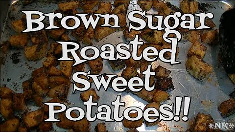 Brown Sugar Roasted Sweet Potatoes!!  Noreen's Kit...