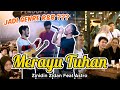 MERAYU TUHAN - TRI SUAKA FT DODHY KANGEN (LIVE NGAMEN) ZINIDIN ZIDAN FT ASTRO