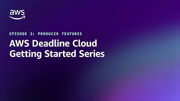 AWS Deadline Cloud Getting Started Series Episode 2: Producers