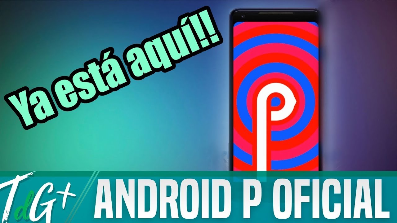 ANDROID P es OFICIAL! Todas las novedades de la versión más colorida ...