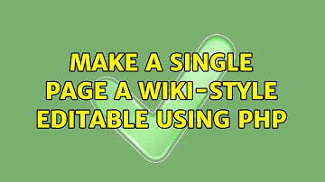 Make a single page a wiki-style editable using PHP (2 Solutions!!)