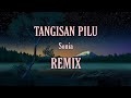 TANGISAN PILU || REMIX - ( Aipal project )