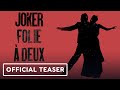 Joker 2 folie  deux  official teaser 2024 joaquin phoenix lady gaga