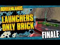 Borderlands | Launchers Only Brick Funny Moments And Drops | Finale