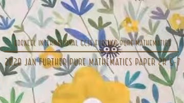 2020 Jan IGCSE Further Pure Maths Paper 2R 5-7