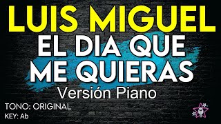 Luis Miguel - El Dia Que Me Quieras (Versión Piano) - Karaoke Instrumental