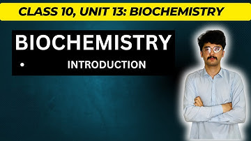 unit 13: biochemistry(introduction) , class 10 || mmk chemistry