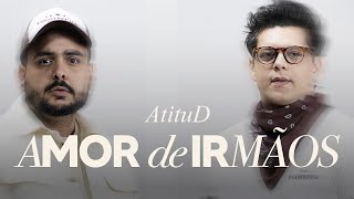 AtituD - Amor de Irmãos