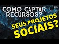 Como captar recursos para seus projetos sociais? #projetossociais #captarrecursosprojetossociais