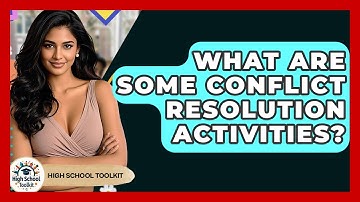 What Are Some Conflict Resolution Activities? - High School Toolkit