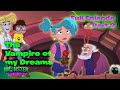 The Vampire Of My Dreams L Part 2 L Ep 32 L Monster Loving Maniacs Full Episode L Official Channel 