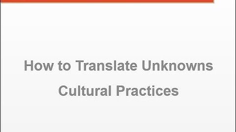 How To Translate Unknowns Cultural Practices