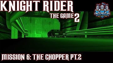 KNIGHT RIDER 2: THE GAME | KNIGHTMARE DIFFICULTY | MISSION 6: THE CHOPPER Pt. 2 | NO COMMENTARY | 4K