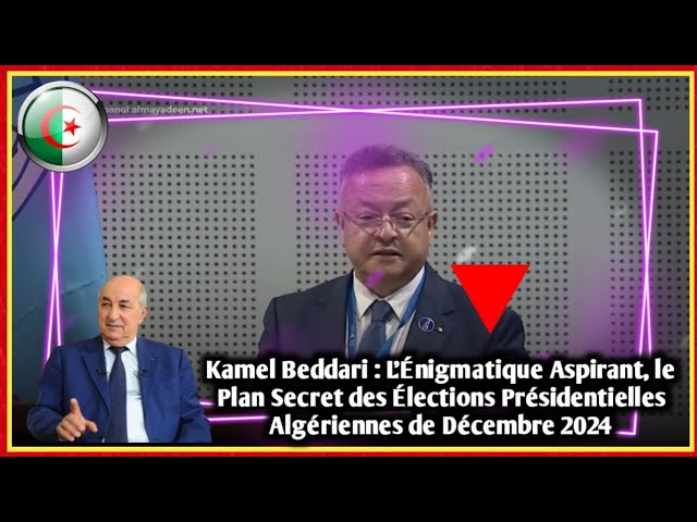 Kamel Beddari: L'Énigmatique Aspirant, le Plan Secret des Élections Présidentielles de Décembre 2024 - YouTube