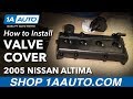 How to Replace Valve Cover and Gasket 2002-06 Nissan Altima L4 2-5L