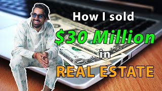 How I Sold $30 Million in Real Estate in my First Year