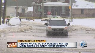 Crews work to fix massive water main break in southwest Detroit