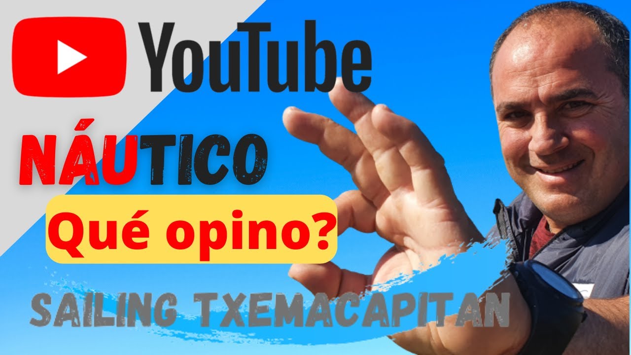 Mi OPINIÓN SOBRE EL YOUTUBE NÁUTICO