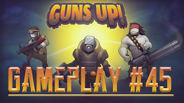 GUNS UP! Gameplay #45