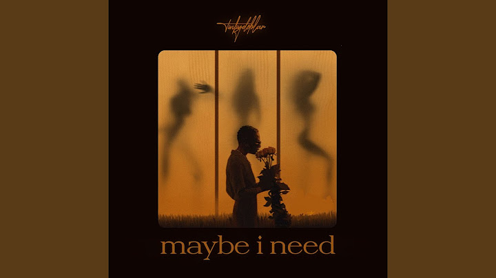 maybe i need
