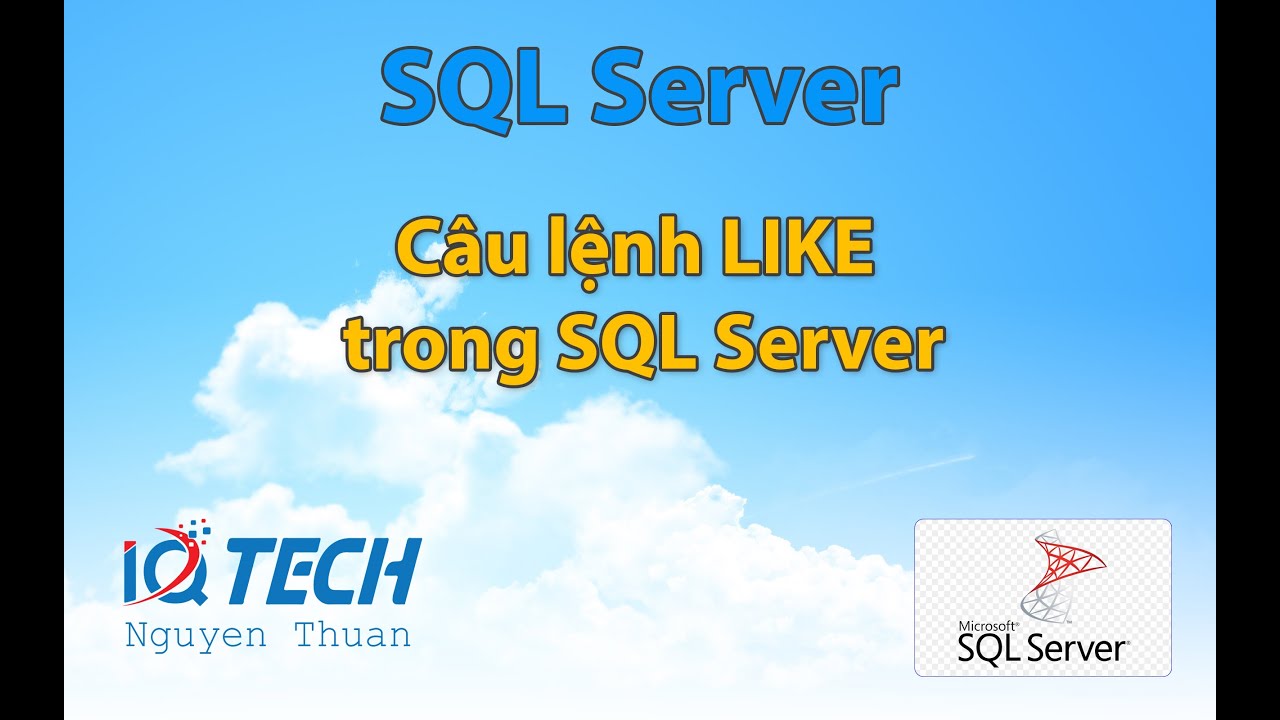 Bài 13: Câu lệnh LIKE trong SQL Server - YouTube