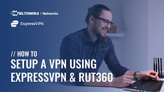 How to Set up a VPN Using ExpressVPN & RUT360 Router image