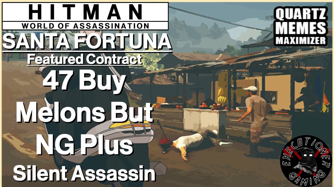 Hitman WoA: Santa Fortuna - Featured Contract - 47 Buy Melons But NG Plus - Silent Assassin